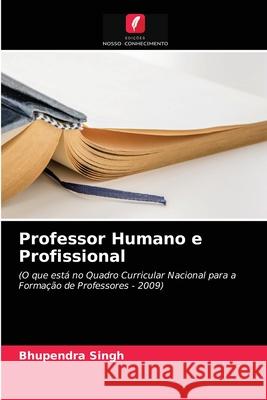 Professor Humano e Profissional Singh, Bhupendra 9786203254457 Edicoes Nosso Conhecimento