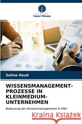 Wissensmanagement-Prozesse in Kleinmedium-Unternehmen Salina Daud 9786203254464 Verlag Unser Wissen
