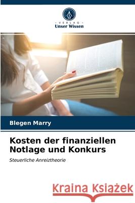 Kosten der finanziellen Notlage und Konkurs Blegen Marry 9786203255096