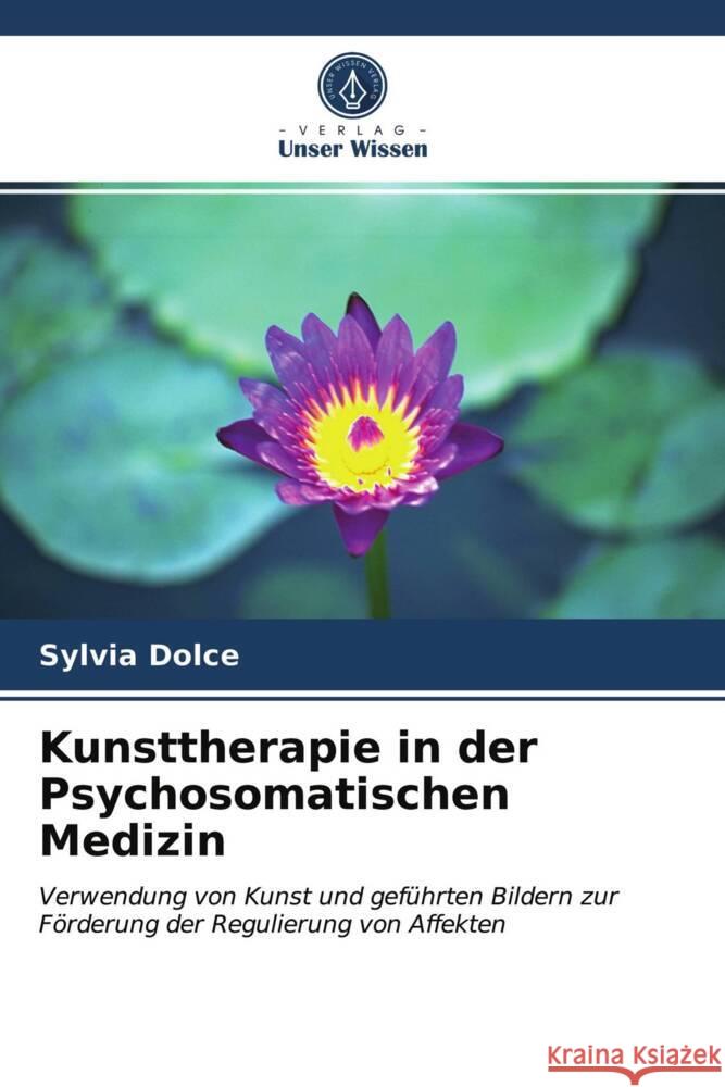 Kunsttherapie in der Psychosomatischen Medizin Dolce, Sylvia 9786203255195