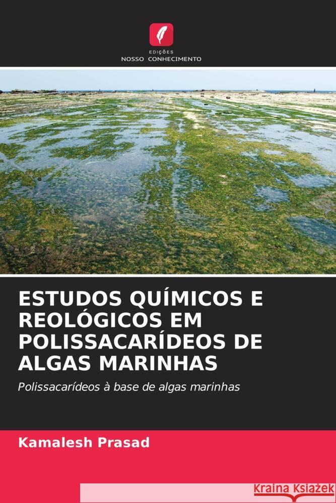 ESTUDOS QUÍMICOS E REOLÓGICOS EM POLISSACARÍDEOS DE ALGAS MARINHAS Prasad, Kamalesh 9786203255201