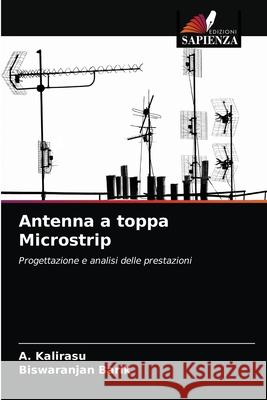 Antenna a toppa Microstrip A. Kalirasu Biswaranjan Barik 9786203255560