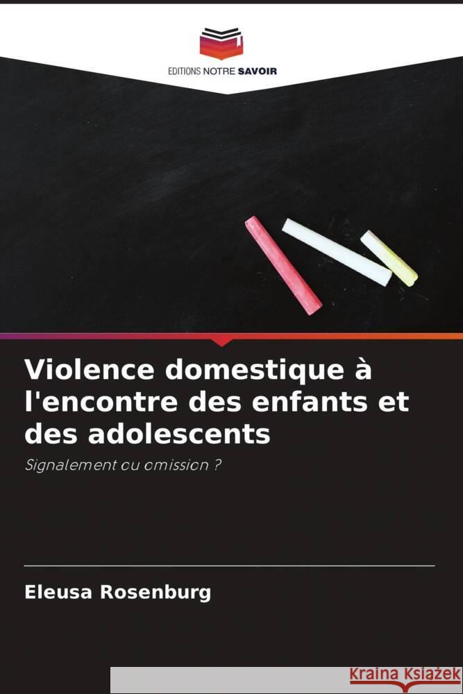 Violence domestique ? l'encontre des enfants et des adolescents Eleusa Rosenburg 9786203258059