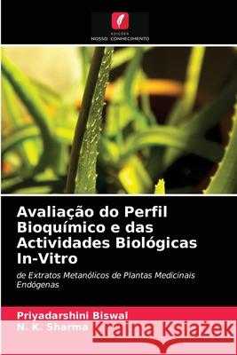 Avaliação do Perfil Bioquímico e das Actividades Biológicas In-Vitro Biswal, Priyadarshini, Sharma, N. K. 9786203258103 Edicoes Nosso Conhecimento