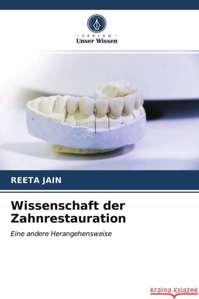 Wissenschaft der Zahnrestauration Jain, Reeta 9786203258691