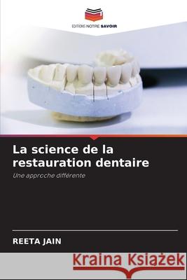 La science de la restauration dentaire Jain, Reeta 9786203258721