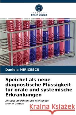 Speichel als neue diagnostische Fl Daniela Miricescu 9786203259919