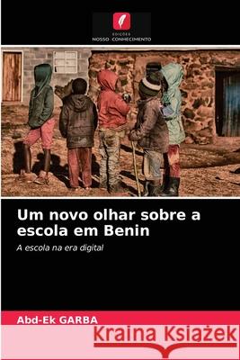 Um novo olhar sobre a escola em Benin GARBA, Abd-Ek 9786203261950 Edicoes Nosso Conhecimento