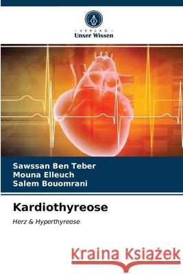 Kardiothyreose Ben Teber, Sawssan, Elleuch, Mouna, Bouomrani, Salem 9786203263145