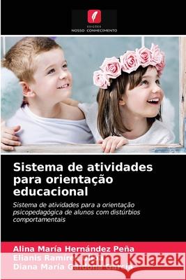 Sistema de atividades para orientação educacional Hernández Peña, Alina María, Ramírez Ulloa, Elianis, Galdona García, Diana María 9786203263589