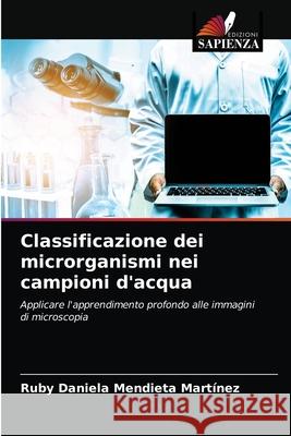 Classificazione dei microrganismi nei campioni d'acqua Mendieta Martínez, Ruby Daniela 9786203264104