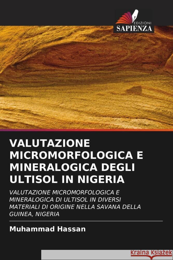 VALUTAZIONE MICROMORFOLOGICA E MINERALOGICA DEGLI ULTISOL IN NIGERIA Hassan, Muhammad 9786203264425