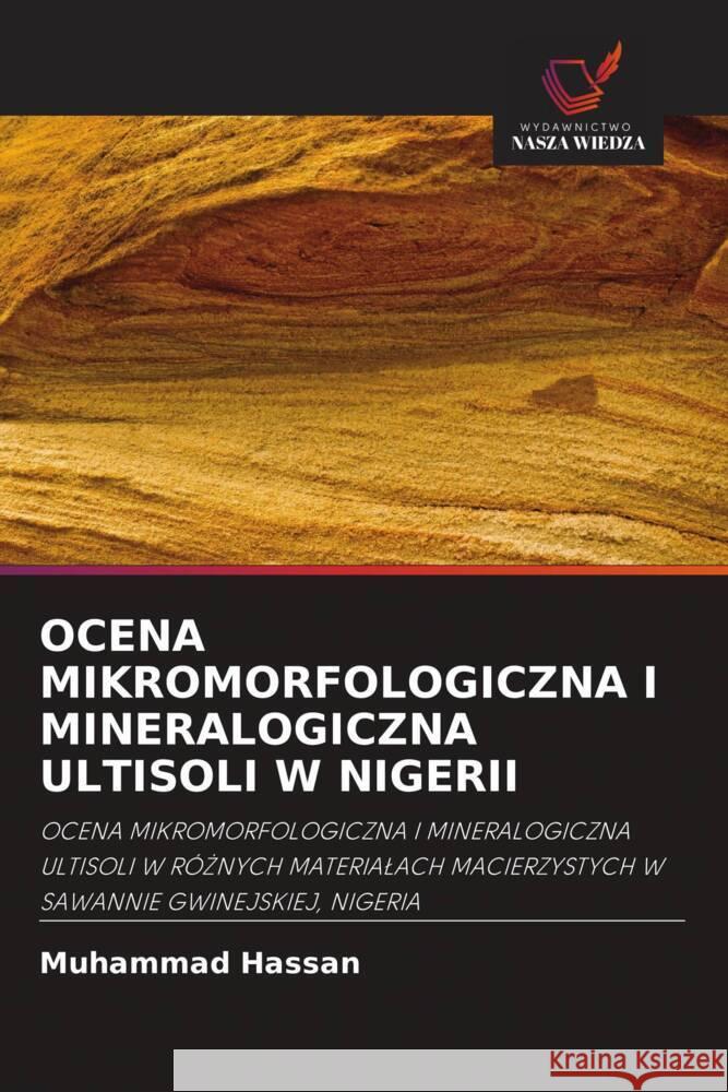 OCENA MIKROMORFOLOGICZNA I MINERALOGICZNA ULTISOLI W NIGERII Hassan, Muhammad 9786203264494