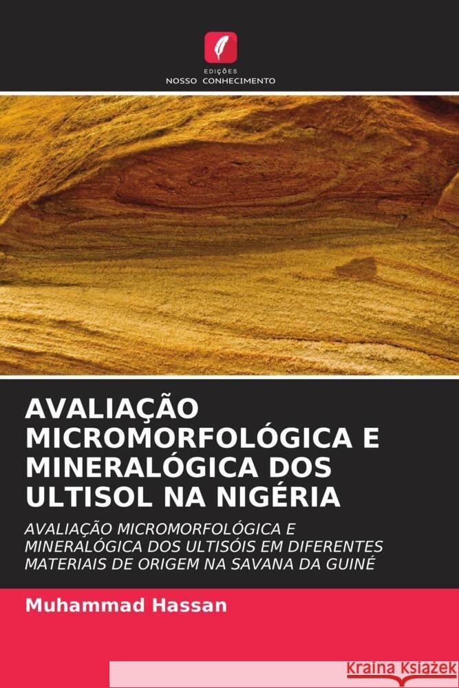 AVALIAÇÃO MICROMORFOLÓGICA E MINERALÓGICA DOS ULTISOL NA NIGÉRIA Hassan, Muhammad 9786203264531