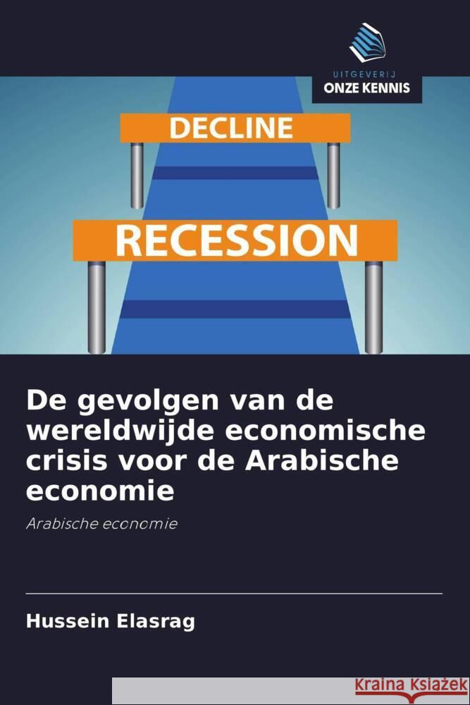 De gevolgen van de wereldwijde economische crisis voor de Arabische economie Elasrag, Hussein 9786203264845