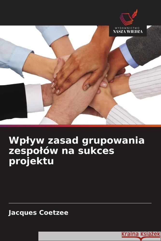 Wplyw zasad grupowania zespolów na sukces projektu Coetzee, Jacques 9786203265378