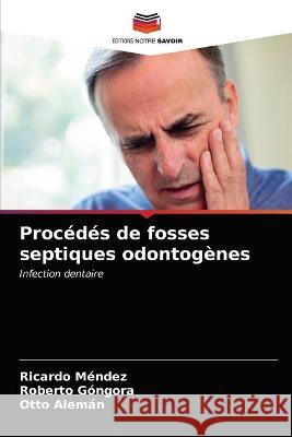 Procédés de fosses septiques odontogènes Méndez, Ricardo, Góngora, Roberto, Alemán, Otto 9786203265484