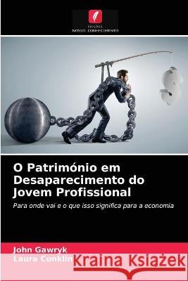 O Património em Desaparecimento do Jovem Profissional Gawryk, John, Conklin, Laura 9786203266085