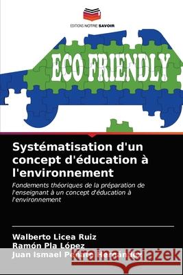 Systématisation d'un concept d'éducation à l'environnement Licea Ruiz, Walberto 9786203267662