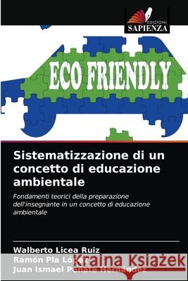 Sistematizzazione di un concetto di educazione ambientale Walberto Lice Ram 9786203267679 Edizioni Sapienza