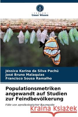 Populationsmetriken angewandt auf Studien zur Feindbevölkerung Jéssica Karina Da Silva Pachú, José Bruno Malaquias, Francisco Sousa Ramalho 9786203268041