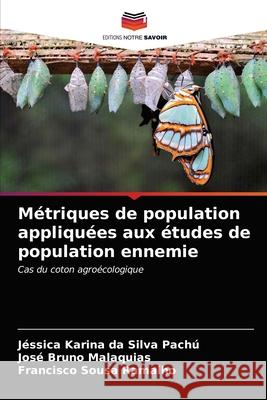 Métriques de population appliquées aux études de population ennemie Karina Da Silva Pachú, Jéssica 9786203268065 Editions Notre Savoir