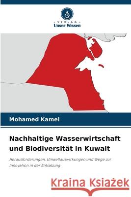 Nachhaltige Wasserwirtschaft und Biodiversität in Kuwait Kamel, Mohamed 9786203268140