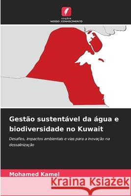 Gestão sustentável da água e biodiversidade no Kuwait Kamel, Mohamed 9786203268195