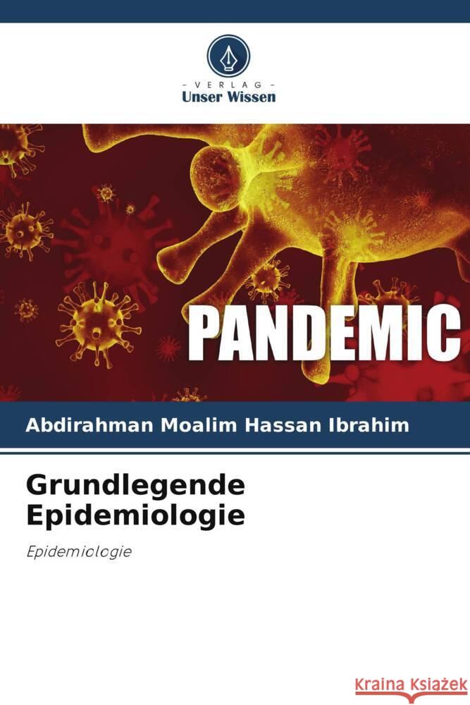 Grundlegende Epidemiologie Moalim Hassan Ibrahim, Abdirahman 9786203268201