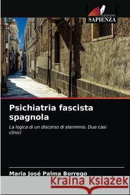 Psichiatria fascista spagnola Maria Jos Palm 9786203268256 Edizioni Sapienza