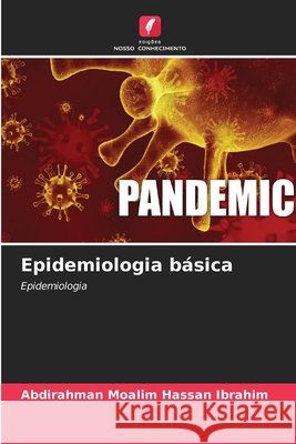 Epidemiologia básica Moalim Hassan Ibrahim, Abdirahman 9786203268713 Edições Nosso Conhecimento