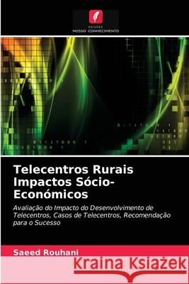 Telecentros Rurais Impactos Sócio-Económicos Rouhani, saeed 9786203269628