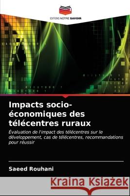 Impacts socio-économiques des télécentres ruraux Rouhani, saeed 9786203269635