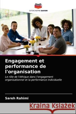 Engagement et performance de l'organisation Sareh Rahimi 9786203270211 Editions Notre Savoir