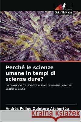 Perché le scienze umane in tempi di scienze dure? Quintero Atehortúa, Andrés Felipe 9786203271683