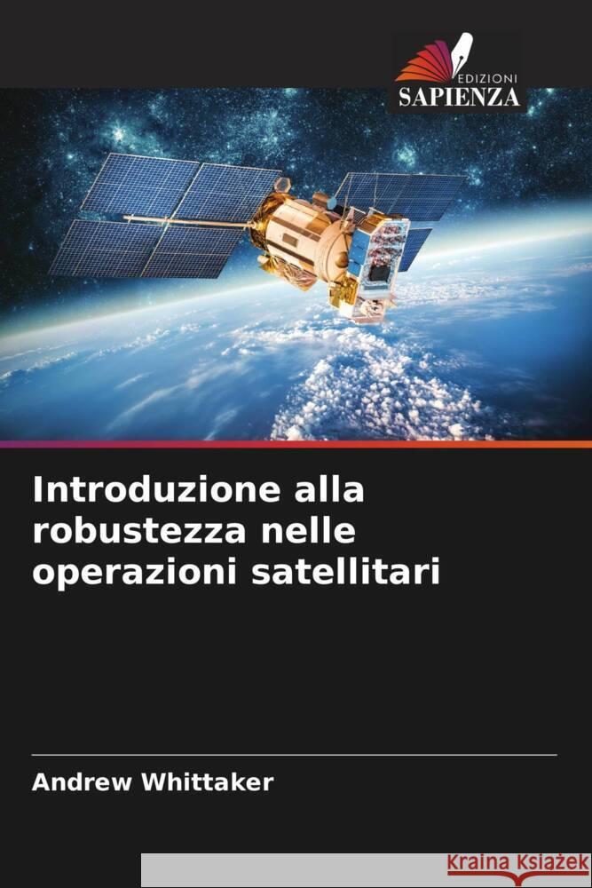 Introduzione alla robustezza nelle operazioni satellitari Whittaker, Andrew 9786203272703