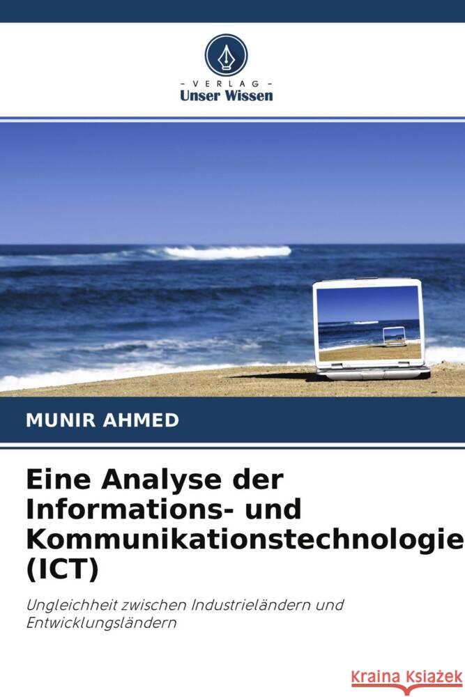 Eine Analyse der Informations- und Kommunikationstechnologie (ICT) Ahmed, Munir 9786203272772