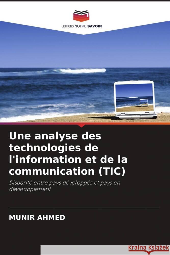 Une analyse des technologies de l'information et de la communication (TIC) Ahmed, Munir 9786203272802 Editions Notre Savoir