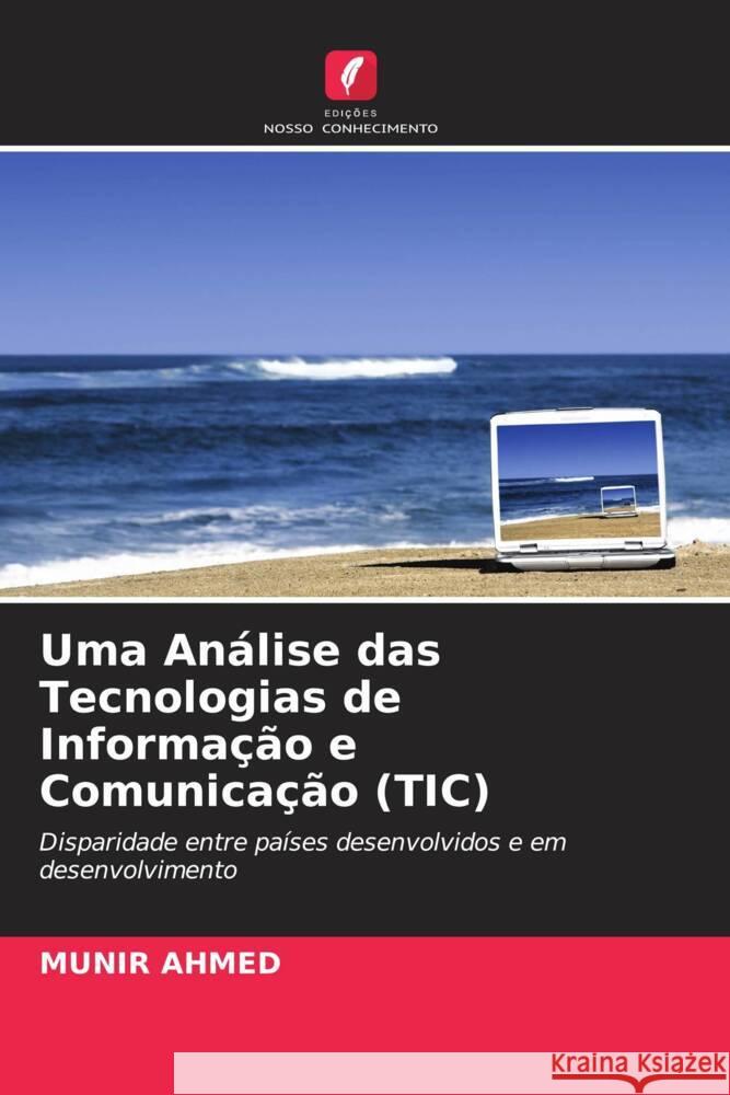 Uma Análise das Tecnologias de Informação e Comunicação (TIC) Ahmed, Munir 9786203272840 Edições Nosso Conhecimento