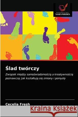 Ślad twórczy Cecelia Fresh 9786203273236 Wydawnictwo Nasza Wiedza