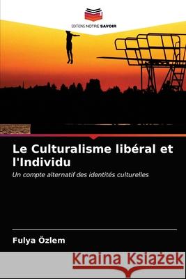 Le Culturalisme libéral et l'Individu Özlem, Fulya 9786203274103