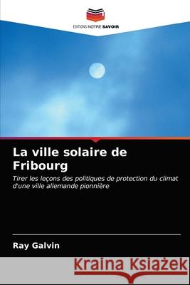 La ville solaire de Fribourg Galvin, Ray 9786203274578