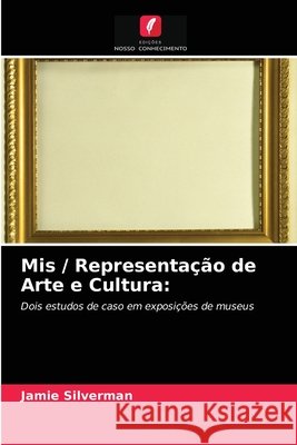 Mis / Representação de Arte e Cultura: Silverman, Jamie 9786203274905
