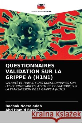 Questionnaires Validation Sur La Grippe a (H1n1) Bachok Norsa'adah Abd Hami 9786203275025