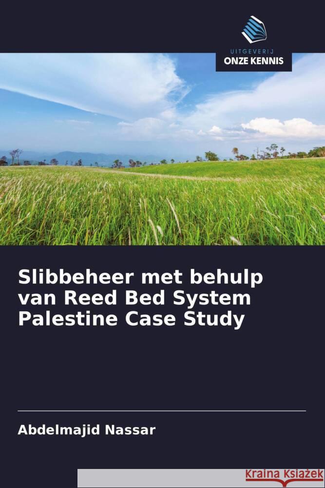 Slibbeheer met behulp van Reed Bed System Palestine Case Study Nassar, Abdelmajid 9786203275377