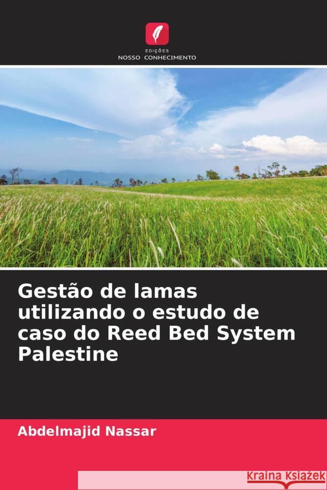 Gestão de lamas utilizando o estudo de caso do Reed Bed System Palestine Nassar, Abdelmajid 9786203275421 Edições Nosso Conhecimento