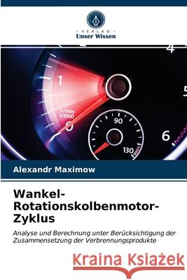 Wankel-Rotationskolbenmotor-Zyklus Alexandr Maximow 9786203275841