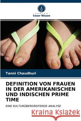 Definition Von Frauen in Der Amerikanischen Und Indischen Prime Time Tanni Chaudhuri 9786203276640