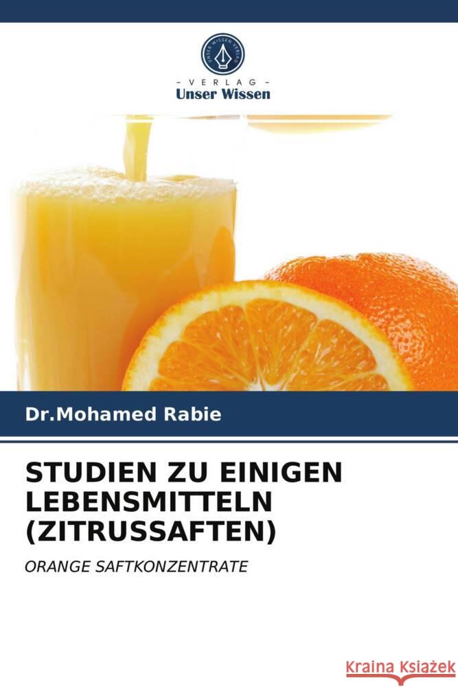 STUDIEN ZU EINIGEN LEBENSMITTELN (ZITRUSSAFTEN) Rabie, Dr.Mohamed 9786203277166