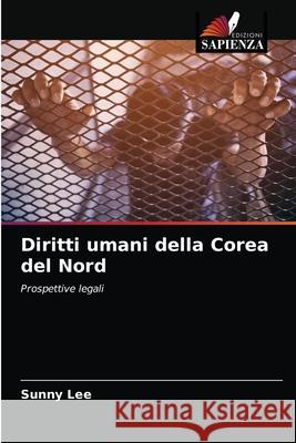 Diritti umani della Corea del Nord Sunny Lee 9786203277357 Edizioni Sapienza